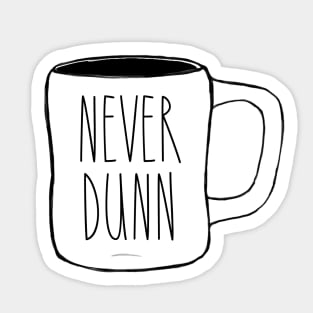 Never Dunn Mug Pic Dunn Lovers Simple Design Sticker